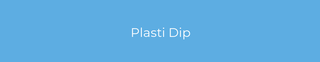 La imagen muestra un fondo azul con un texto centrado en letras blancas que muestra la palabra plasti-dip 