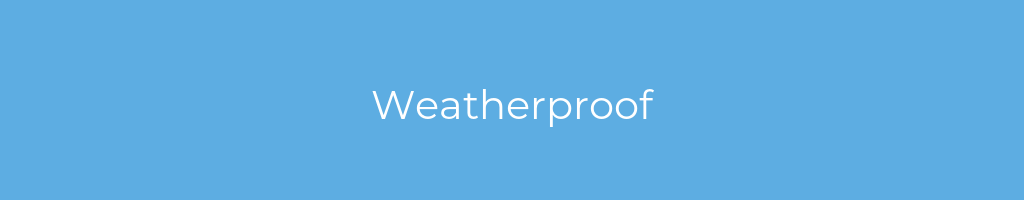 La imagen muestra un fondo azul con un texto centrado en letras blancas que muestra la palabra weatherproof 