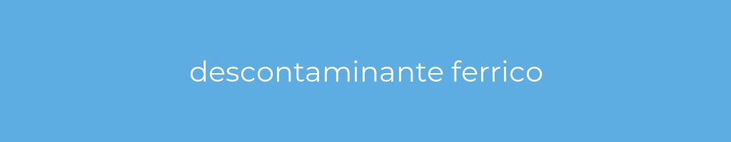 La imagen muestra un fondo azul con un texto centrado en letras blancas que muestra la palabra descontaminante-ferrico 