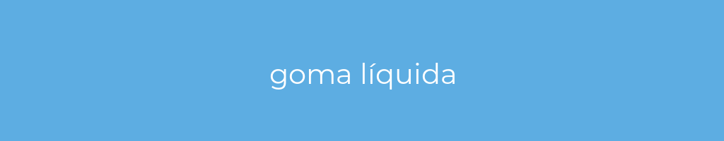 La imagen muestra un fondo azul con un texto centrado en letras blancas que muestra la palabra goma-liquida 