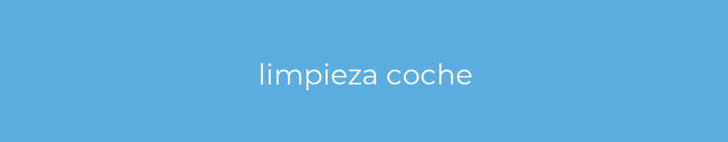 La imagen muestra un fondo azul con un texto centrado en letras blancas que muestra la palabra limpieza-coche 