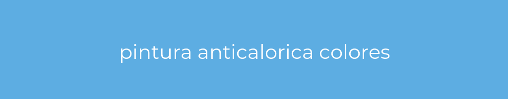 La imagen muestra un fondo azul con un texto centrado en letras blancas que muestra la palabra pintura-anticalorica-colores 