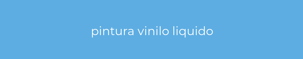 La imagen muestra un fondo azul con un texto centrado en letras blancas que muestra la palabra pintura-vinilo-liquido 