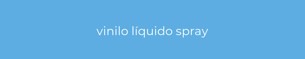 La imagen muestra un fondo azul con un texto centrado en letras blancas que muestra la palabra vinilo-liquido-spray 